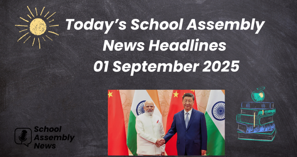 Today School Assembly News Headlines 01 September 2025