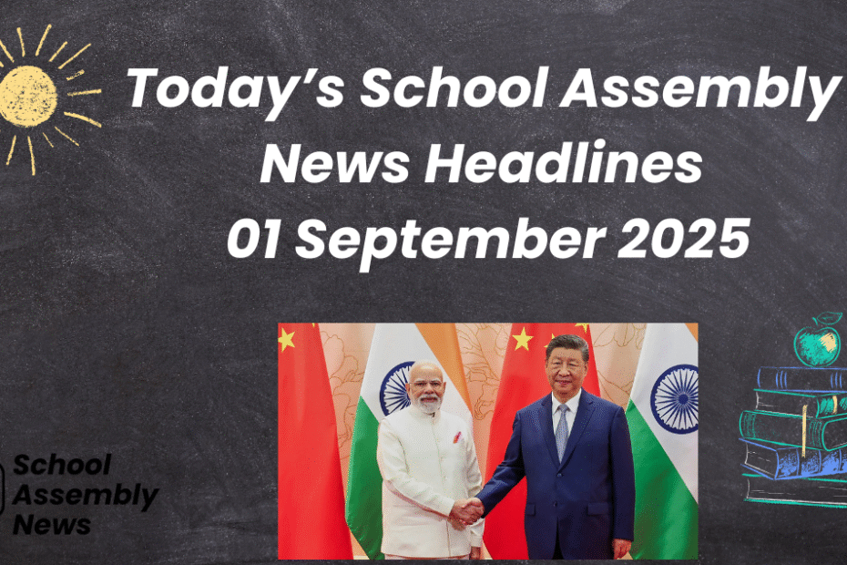 Today School Assembly News Headlines 01 September 2025