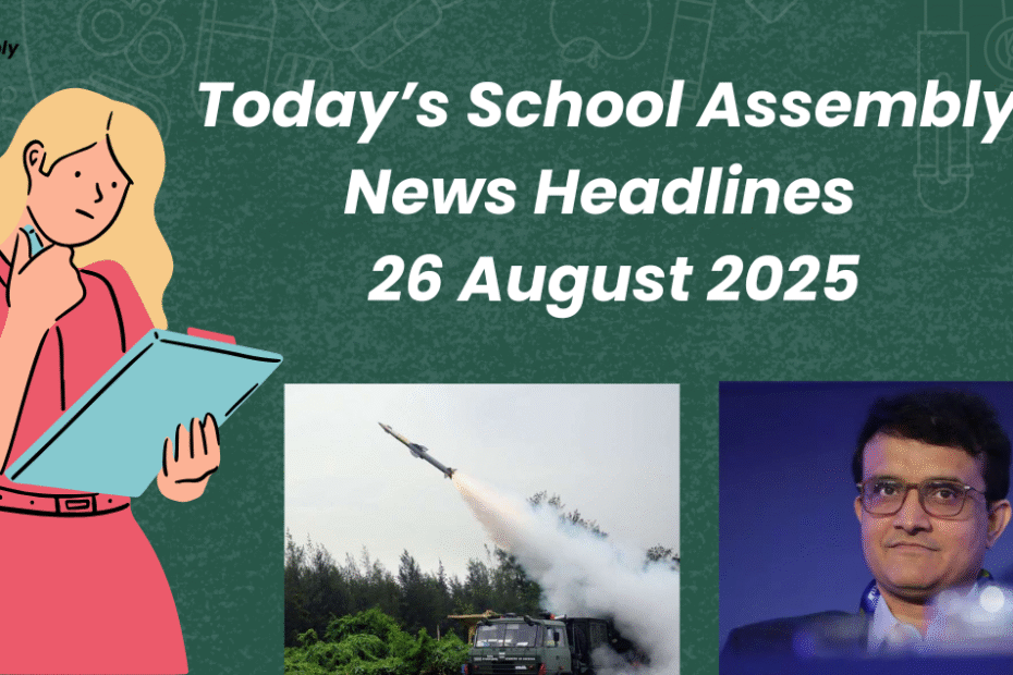 Today School Assembly News Headlines 26 August 2025