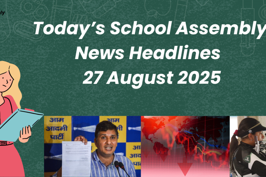 Today School Assembly News Headlines 27 August 2025