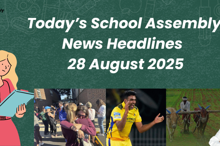Today School Assembly News Headlines 28 August 2025